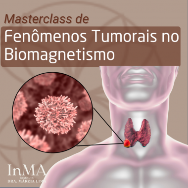 Masterclass de Fenômenos Tumorais no Biomagnetismo – InMA