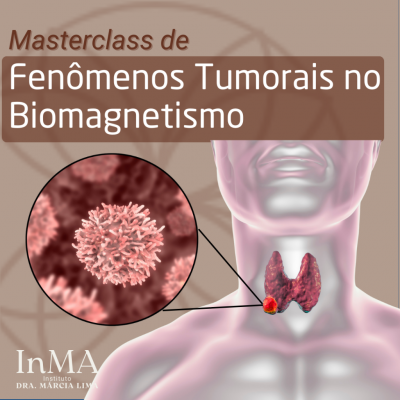 Masterclass de Fenômenos Tumorais no Biomagnetismo – InMA
